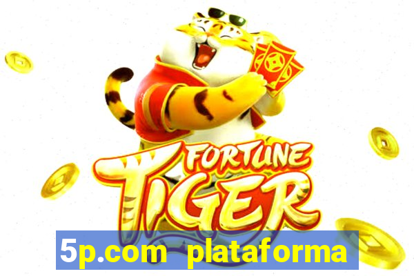 5p.com plataforma de jogos